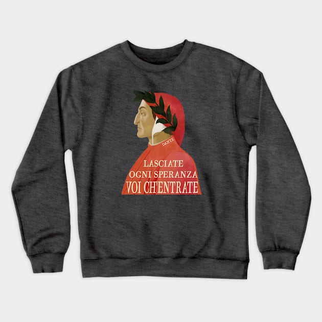 Abandon all hope ye who enter - Dante quote Crewneck Sweatshirt by Obstinate and Literate